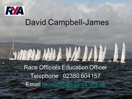 David Campbell-James Race Officials Education Officer Telephone 02380 604157