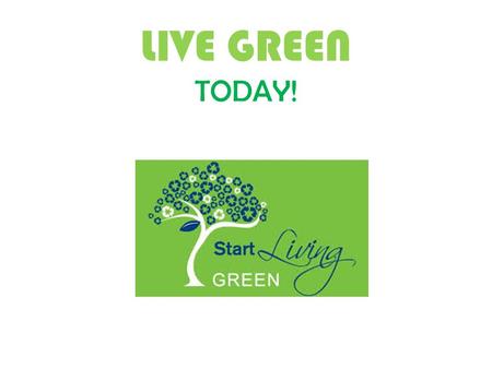 LIVE GREEN TODAY!. Recycle…!!! In this project, students will be able to demonstrate their understanding of the theme (saving nature) by making and presenting.