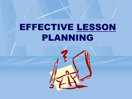 EFFECTIVE LESSON PLANNING. GOALS To describe the value of effective planning To discuss and utilize various components of effective lesson plans To provide.
