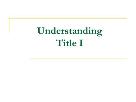 Understanding Title I. Title I Defined A federal allocation of funds for schools classified as low income for the purpose of assisting students to demonstrate.