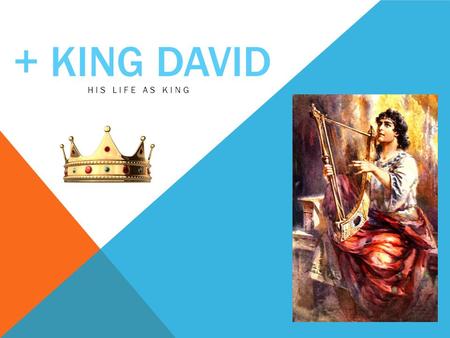 + KING DAVID HIS LIFE AS KING. KING DAVID THE CROWDS GATHERED AROUND KING DAVID AT HEBRON We are your bone and your flesh!