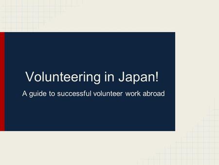 Volunteering in Japan! A guide to successful volunteer work abroad.