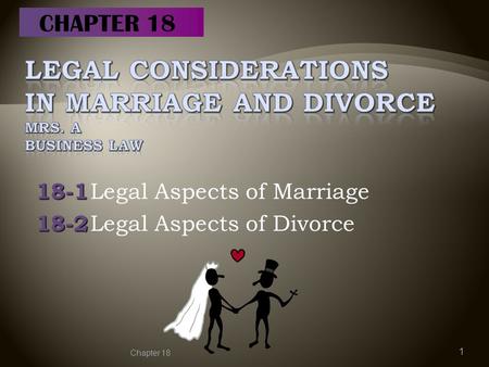 18-1 18-1 Legal Aspects of Marriage 18-2 18-2 Legal Aspects of Divorce Chapter 18 1 CHAPTER 18.