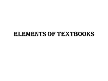 Elements of textbooks. A is for acknowledgements. Acknowledgements shows Recognition of those who contributed to the formation of a book (writing research,