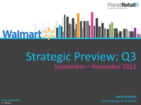 1 A Service Strategic Preview: Q3 September – November 2012 13 November 2012 NATALIE BERG Global Research Director.