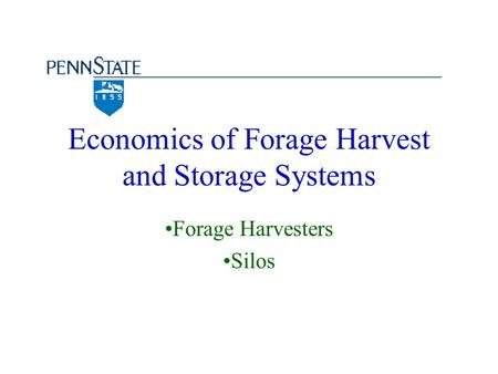 Economics of Forage Harvest and Storage Systems Forage Harvesters Silos.