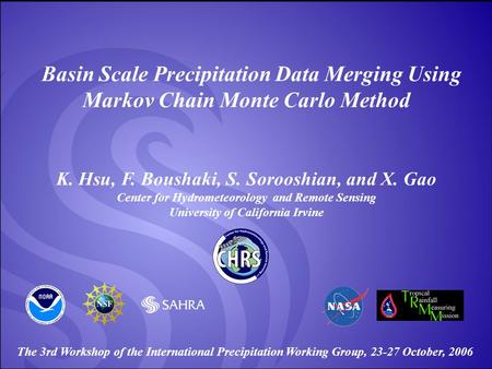 Center for Hydrometeorology and Remote Sensing, University of California, Irvine Basin Scale Precipitation Data Merging Using Markov Chain Monte Carlo.