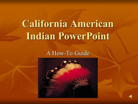 California American Indian PowerPoint A How-To Guide.