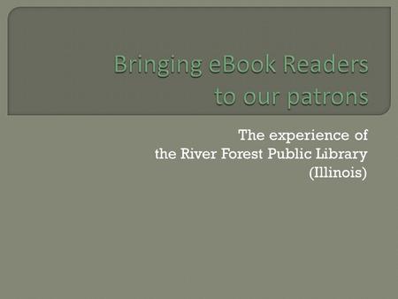 The experience of the River Forest Public Library (Illinois)