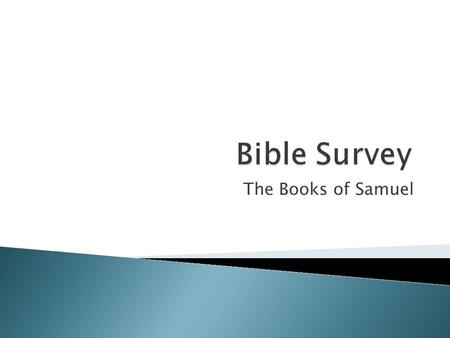 The Books of Samuel. Title 1. Hebrew - laeäWmv. ‘yrEb.DI 2. Greek - bi,bloi basi,leion 3. Latin – Libri Regum.