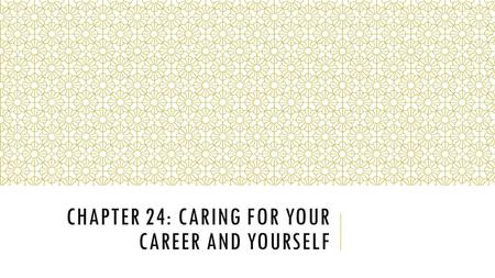 Chapter 24: Caring for your Career and yourself