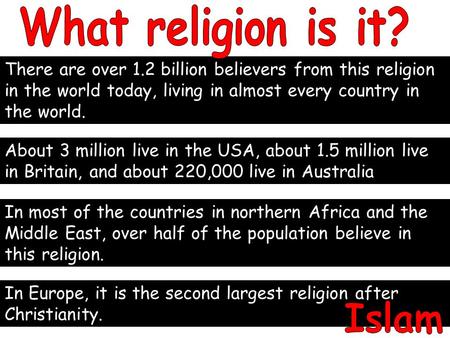 There are over 1.2 billion believers from this religion in the world today, living in almost every country in the world. About 3 million live in the USA,