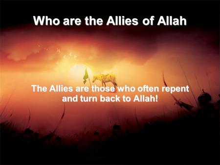 Who are the Allies of Allah The Allies are those who often repent and turn back to Allah!