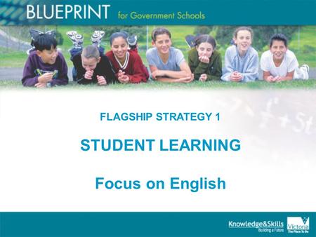 FLAGSHIP STRATEGY 1 STUDENT LEARNING Focus on English.