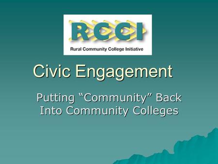 Civic Engagement Putting “Community” Back Into Community Colleges.