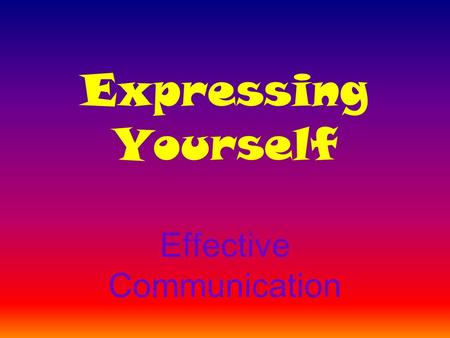 Expressing Yourself Effective Communication. Number your white board to 15.