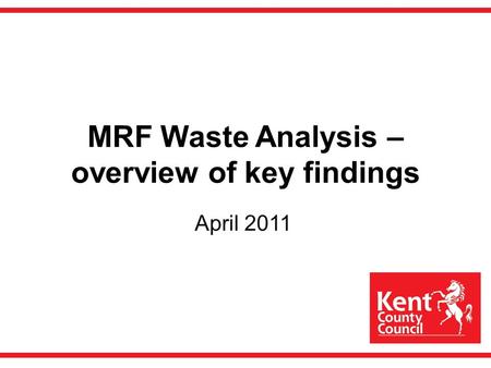 MRF Waste Analysis – overview of key findings April 2011.