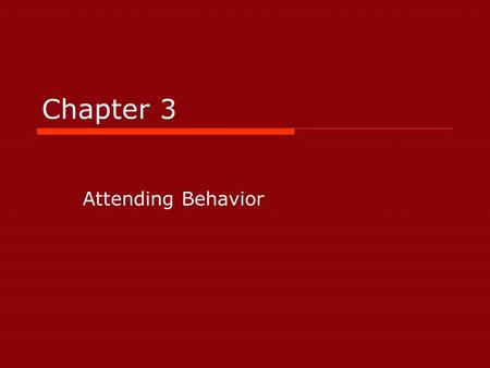 Chapter 3 Attending Behavior.