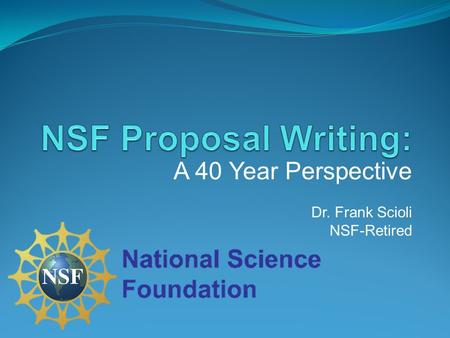 A 40 Year Perspective Dr. Frank Scioli NSF-Retired.