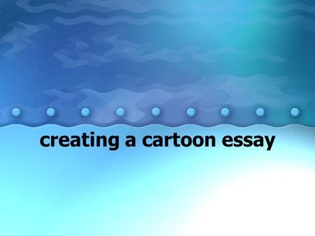 Creating a cartoon essay. visuals + words = message Political cartoons are created using a specific formula. job of a political cartoonist is to have.