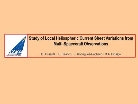 Study of Local Heliospheric Current Sheet Variations from Multi-Spacecraft Observations D. Arrazola · J.J. Blanco · J. Rodríguez-Pacheco · M.A. Hidalgo.