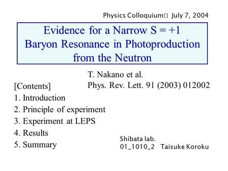 Evidence for a Narrow S = +1 Baryon Resonance in Photoproduction from the Neutron [Contents] 1. Introduction 2. Principle of experiment 3. Experiment at.