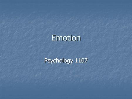 Emotion Psychology 1107. Introduction Emotions are a mix of: Emotions are a mix of: Physiological arousal of some sort Physiological arousal of some sort.