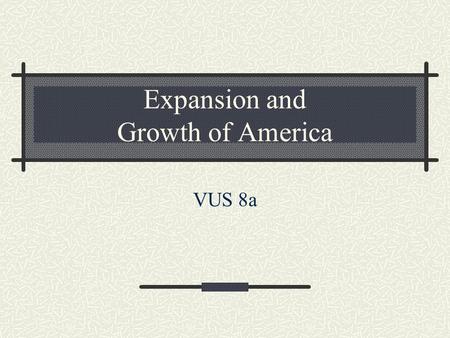 Expansion and Growth of America