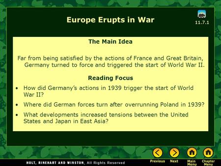 Europe Erupts in War The Main Idea Far from being satisfied by the actions of France and Great Britain, Germany turned to force and triggered the start.