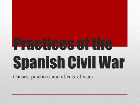 Practices of the Spanish Civil War