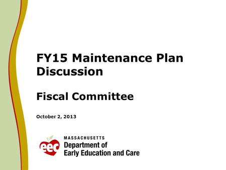 FY15 Maintenance Plan Discussion Fiscal Committee October 2, 2013.