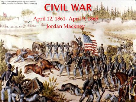April 12, 1861- April 9, 1865 Jordan Mackney  lessons/015-Civil%20War/civil_war002-Olustee.jpg.