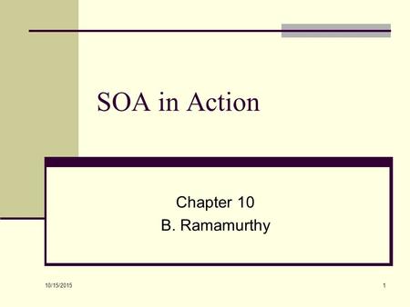 10/15/2015 1 SOA in Action Chapter 10 B. Ramamurthy.