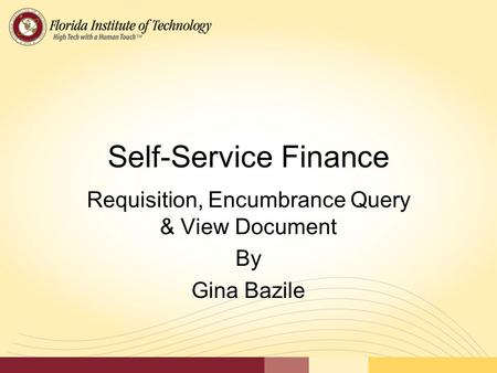 Self-Service Finance Requisition, Encumbrance Query & View Document By Gina Bazile.