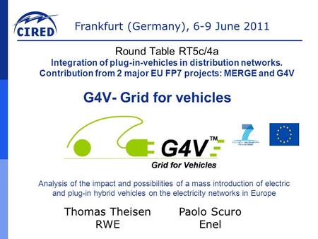 G4V- Grid for vehicles Thomas Theisen RWE Analysis of the impact and possibilities of a mass introduction of electric and plug-in hybrid vehicles on the.
