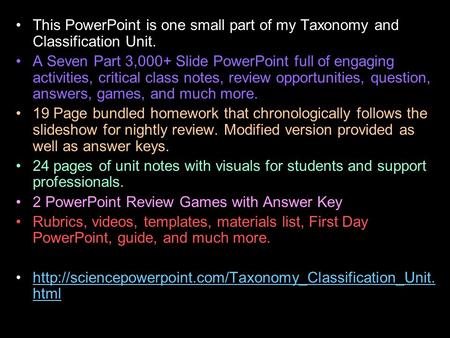 This PowerPoint is one small part of my Taxonomy and Classification Unit. A Seven Part 3,000+ Slide PowerPoint full of engaging activities, critical class.