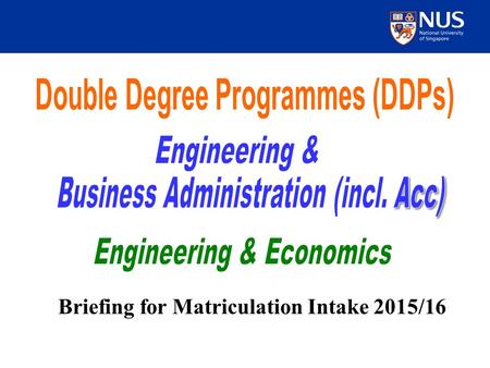 Briefing for Matriculation Intake 2015/16. 2 Introduction Most programmes are designed to be completed within five years (9 to 10 semesters). Maximum.