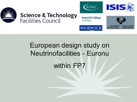 European design study on Neutrinofacilities - Euronu within FP7.