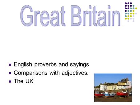 English proverbs and sayings Comparisons with adjectives. The UK.