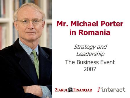 Mr. Michael Porter in Romania Strategy and Leadership The Business Event 2007.