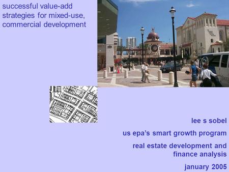 Successful value-add strategies for mixed-use, commercial development lee s sobel us epa’s smart growth program real estate development and finance analysis.