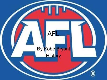 AFL By Kobe Bryant History. AFL The AFL is currently the fourth-most attended professional sports league in the world in terms of attendance per match,