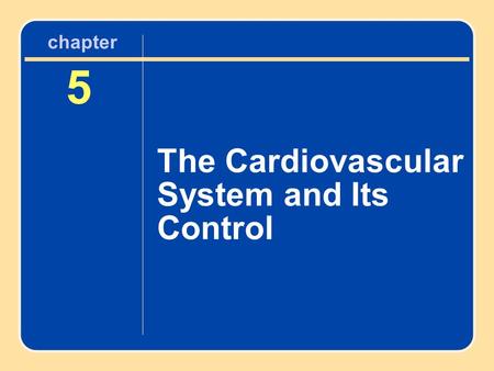 5 The Cardiovascular System and Its Control chapter.
