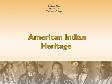 By: Lesa Allen HGNL417 Tusculum College. Cherokee Indians Comanche Indians Apache Indians Ojibwa Indians Iroquois Indians.