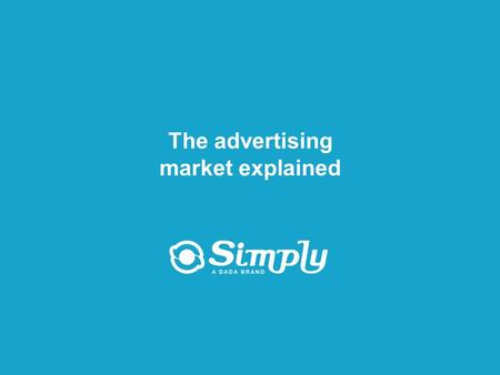 Putting you first for online advertisingwww.simply.com The advertising market explained.