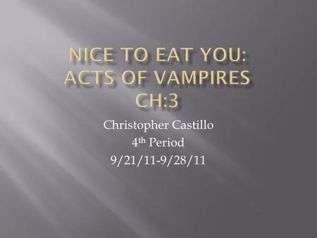Christopher Castillo 4 th Period 9/21/11-9/28/11.