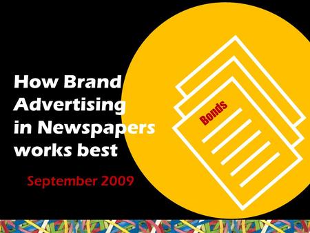 How Brand Advertising in Newspapers works best Bonds September 2009.