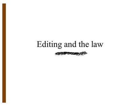 Editing and the law. First Amendment rights provide that people may speak and write free of censorship from the federal government. “Congress shall make.