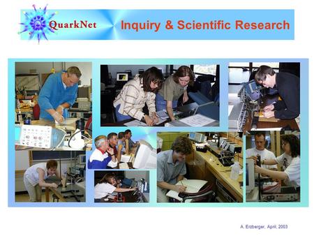 A. Erzberger, April, 2003 Inquiry & Scientific Research.