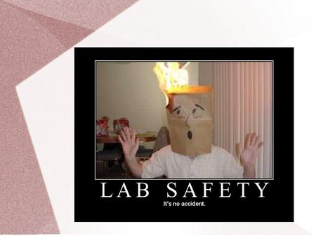 Safe Practices 1. Do not bring food or beverages into the laboratory.